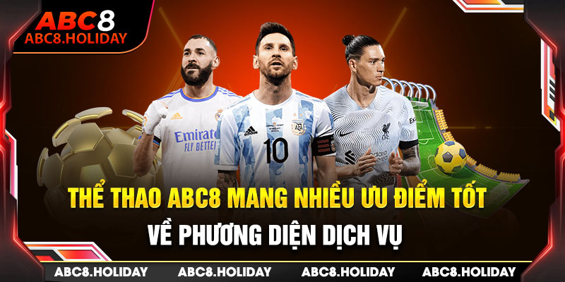 Thể thao ABC8 mang nhiều ưu điểm tốt về phương diện dịch vụ